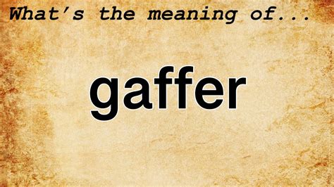 gaffer meaning|GAFFER Definition & Meaning .